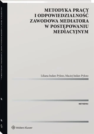 Metodyka pracy i odpowiedzialność zawodowa - Liliana Indan-Pykno, Maciej Indan-Pykno