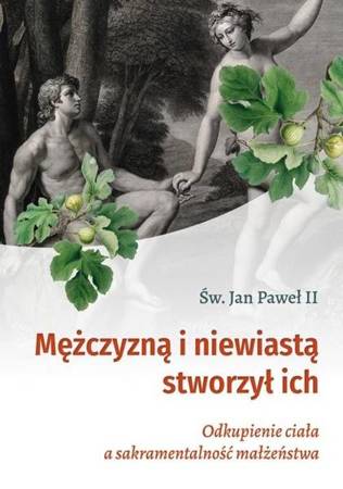 Mężczyzną i niewiastą stworzył ich - św. Jan Paweł II