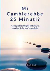 Mi Cambierebbe 25 Minuti - Cardaci Massimo