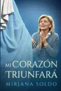 Mi Corazón Triunfará - Soldo Mirjana