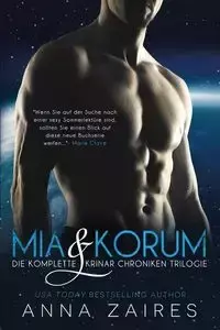 Mia & Korum (Die komplette Krinar Chroniken Trilogie) - Anna Zaires