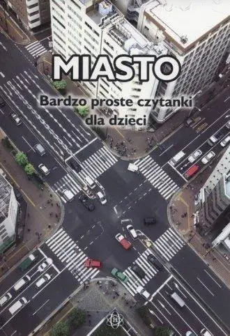 Miasto. Bardzo proste czytanki dla dzieci w.2 - praca zbiorowa