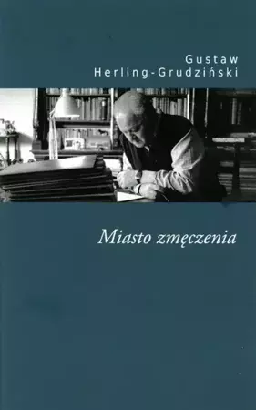 Miasto zmęczenia - Gustaw Herling-Grudziński