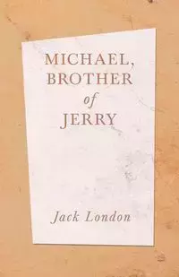 Michael, Brother of Jerry - Jack London