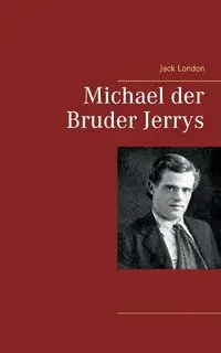 Michael der Bruder Jerrys - Jack London