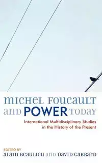 Michel Foucault and Power Today - Gabbard David A.