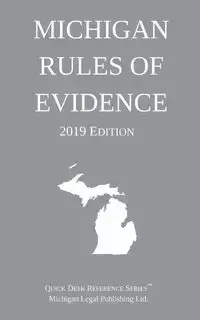 Michigan Rules of Evidence; 2019 Edition - Michigan Legal Publishing Ltd.