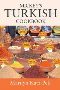 Mickey's Turkish Cookbook - Marilyn Katz-Pek