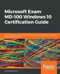 Microsoft Exam MD-100 Windows 10 Certification Guide - Burgerhout Jeroen