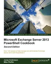 Microsoft Exchange Server 2013 Powershell Cookbook - Jonas Andersson