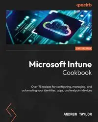 Microsoft Intune Cookbook - Taylor Andrew