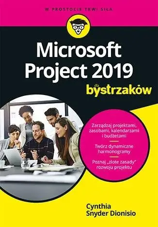 Microsoft Project 2019 dla bystrzaków - Cynthia Snyder Dionisio