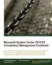 Microsoft System Center 2012 Compliance Management Cookbook - Susan Roesner