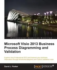 Microsoft VISIO 2013 Business Process Diagramming and Validation - Parker David