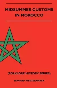 Midsummer Customs in Morocco (Folklore History Series) - Edward Westermarck