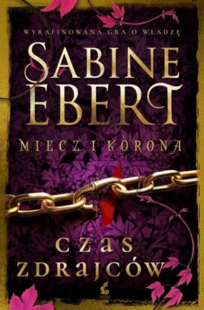 Miecz i korona T.3 Czas zdrajców - Sabine Ebert