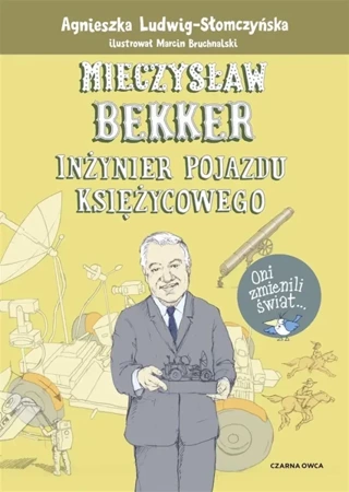 Mieczysław Bekker. Inżynier pojazdu księżycowego - Agnieszka Ludwig-Słomczyńska, Marcin Bruchnalski