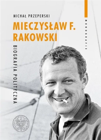 Mieczysław F. Rakowski. Biografia polityczna - Michał Przeperski