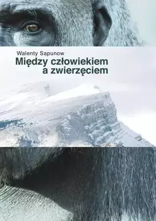 Między człowiekiem a zwierzęciem - Walenty Sapunow