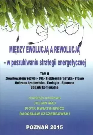 Między ewolucją a rewolucją - w poszukiwaniu...T.2 - Julian Maj, Piotr Kwiatkiewicz, Radosław Szczerbo