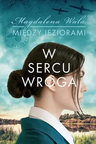 Między jeziorami T.1 W sercu wroga - Magdalena Wala