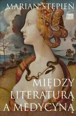 Między literaturą a medycyną - Marian Stępień