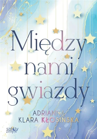 Między nami gwiazdy - Adrianna Kłosińska