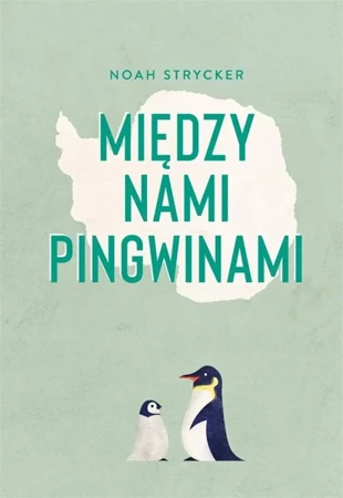 Między nami pingwinami - Noah Strycker, Stanisław Bończak