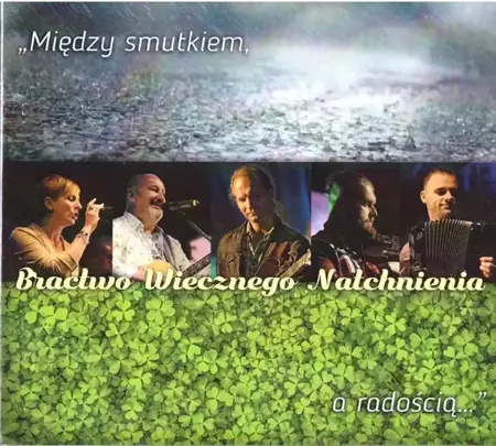 Między smutkirm, a radością... CD - Bractwo Wiecznego Natchnienia