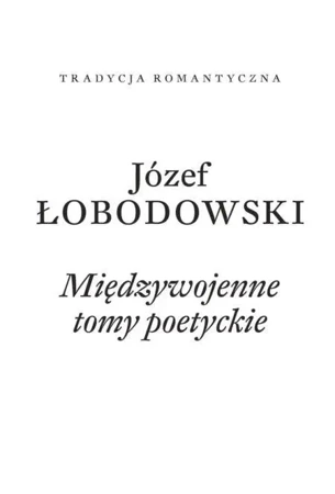 Międzywojenne tomy poetyckie - Józef Łobodowski