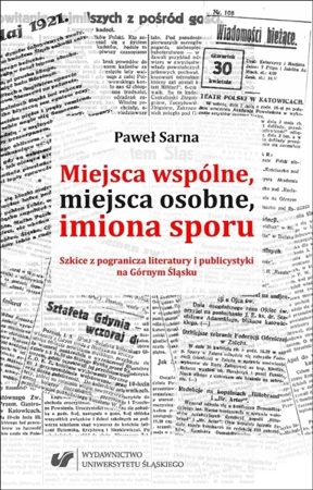 Miejsca wspólne, miejsca osobne, imiona sporu - Paweł Sarna