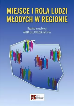 Miejsce i rola ludzi młodych w regionie - Anna Olejniczuk-Merta