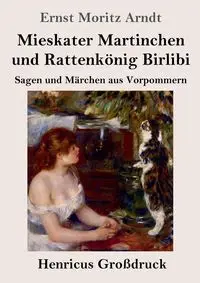 Mieskater Martinchen und Rattenkönig Birlibi (Großdruck) - Arndt Ernst Moritz