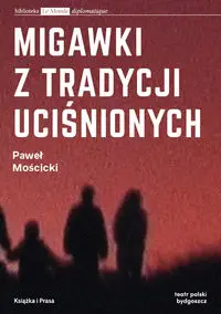 Migawki z tradycji uciśnionych - Paweł Mościcki