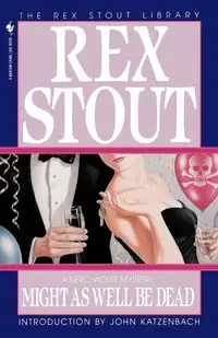 Might as Well Be Dead - Rex Stout