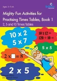 Mighty Fun Activities for Practising Times Tables, Book 1 - Hannah Allum