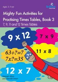 Mighty Fun Activities for Practising Times Tables, Book 3 - Hannah Allum