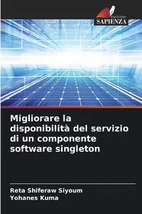 Migliorare la disponibilità del servizio di un componente software singleton - Reta Siyoum Shiferaw