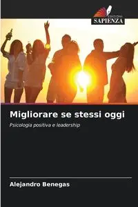 Migliorare se stessi oggi - Alejandro Benegas