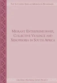 Migrant Entrepreneurship Collective Violence and Xenophobia in South Africa - Jonathan Crush