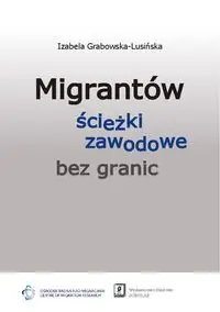 Migrantów ścieżki zawodowe bez granic - Izabela Grabowska-Lusińska