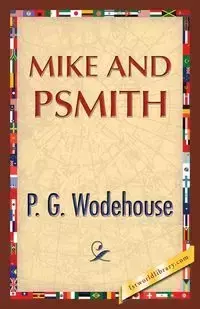 Mike and Psmith - Wodehouse P. G.