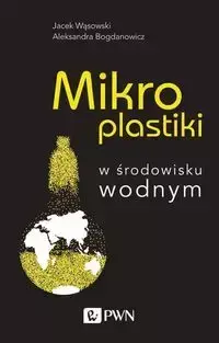 Mikroplastiki - Jacek Wąsowski, Aleksandra Bogdanowicz