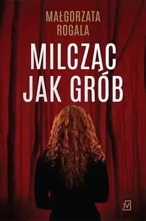 Milcząc jak grób - Małgorzata Rogala