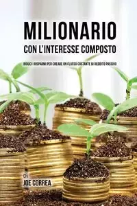 Milionario Con L'interesse Composto - Joe Correa