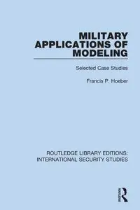 Military Applications of Modeling - Francis P. Hoeber