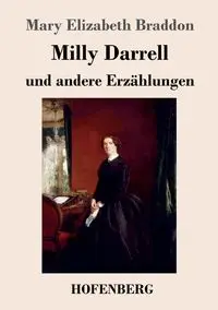 Milly Darrell und andere Erzählungen - Mary Elizabeth Braddon