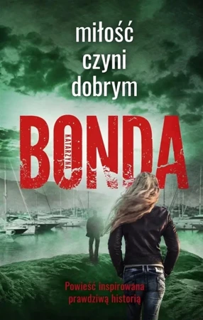 Miłość czyni dobrym - Katarzyna Bonda