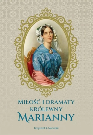 Miłość i dramaty królewny Marianny - Krzysztof R. Mazurski