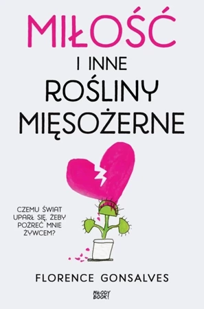 Miłość i inne rośliny mięsożerne - Florence Gonsalves